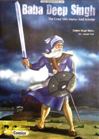Baba Deep Singh (The Great Sikh Martyr and Scholar) By Daljeet Singh Sidhu